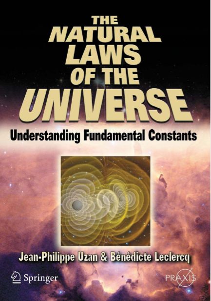 The Natural Laws Of The Universe Understanding Fundamental Constants ...