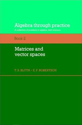 Algebra Through Practice Book 2 Matrices and Vector Space pdf - BooksFree