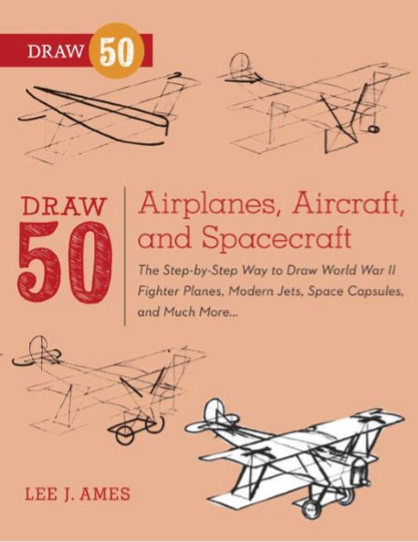 Draw 50 Airplanes Aircraft and Spacecraft by Lee J Ames pdf free ...